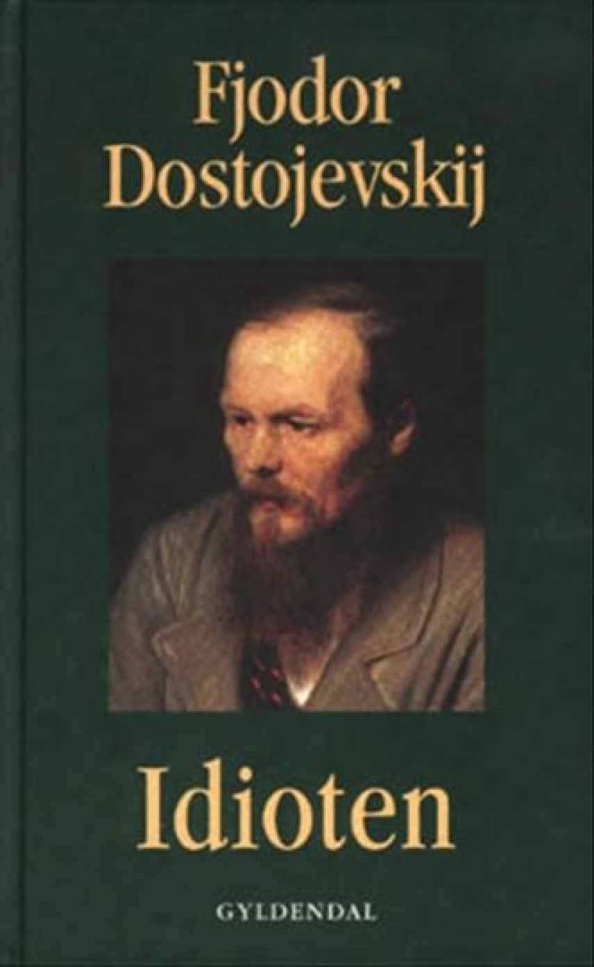 F. M. Dostojevskij: Idioten : roman i fire dele (Nyoversat ved Georg Sarauw)