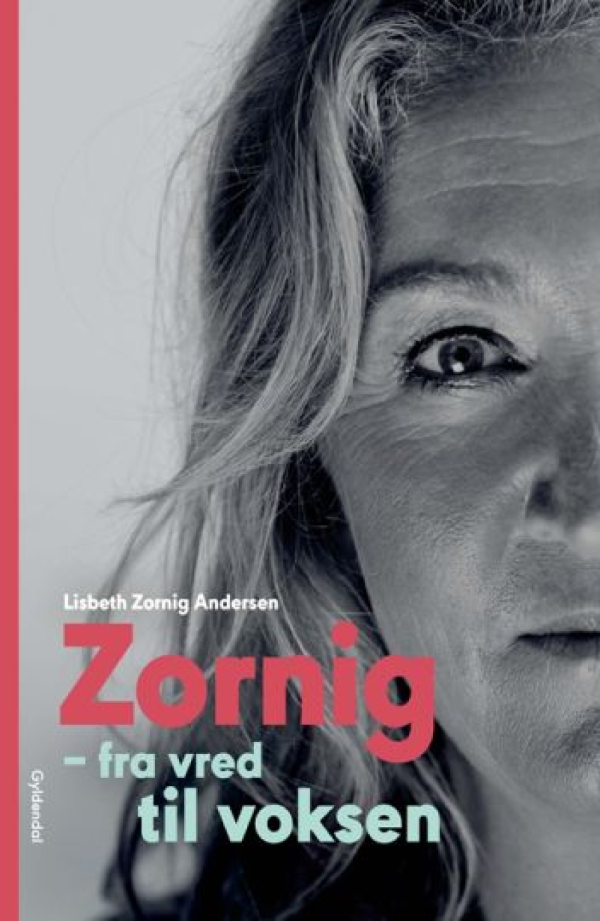 Lisbeth Zornig Andersen (f. 1968): Zornig - fra vred til voksen
